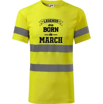 Legends are born in March - Triko reflexní - HV PROTECT - L ( Neonově žlutá )