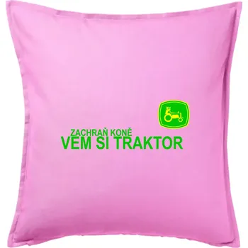 Polštář Zachraň koně, vem si traktor! - Polštář 50x50 - 50x50 - Pouze potah ( Růžová )