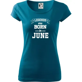 Legends are born in June - Dámské triko Pure - XS ( Petrolejová )
