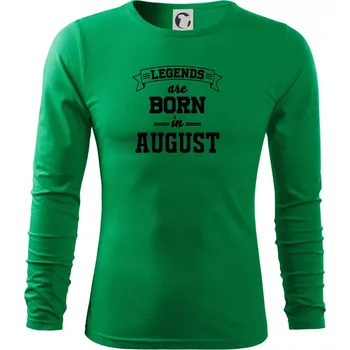 Pánská móda Legends are born in August - Triko s dlouhým rukávem FIT-T long sleeve - S ( Středně zelená )