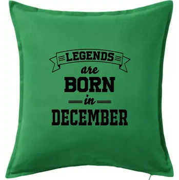 Polštář Legends are born in December - Polštář 50x50 - 50x50 - Pouze potah ( Středně zelená )