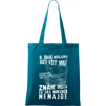 K řidiči náklaďáku buďte vždy milý - Taška bavlněná - 42 x 38 cm ( Petrolejová )