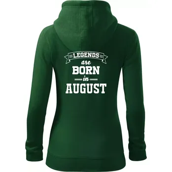 Dámská mikina Legends are born in August - Dámská mikina trendy zipper s kapucí - 2XL ( Lahvově zelená )