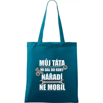 Můj táta mi dal do ruky nářadí - Taška bavlněná - 42 x 38 cm ( Petrolejová )