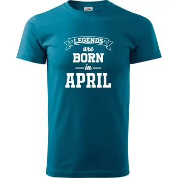 Pánské tričko Legends are born in April - Klasické pánské triko vyšší gramáže - S ( Petrolejová )