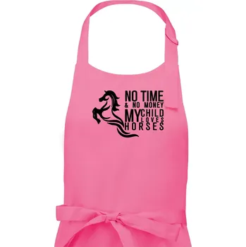 Kuchyňská zástěra No time no money my child loves horses - Dámská zástěra na vaření - Univerzální velikost ( Růžová )