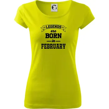 Legends are born in February - Dámské triko Pure - XS ( Limetková )