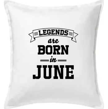 Polštář Legends are born in June - Polštář 50x50 - 50x50 - Pouze potah ( Bílá )