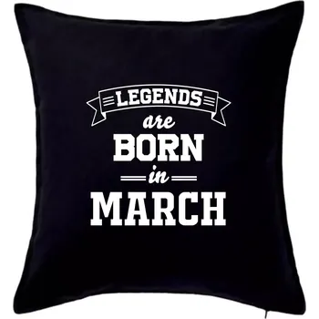 Polštář Legends are born in March - Polštář 50x50 - 50x50 - Pouze potah ( Černá )