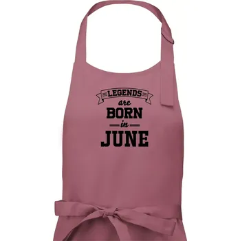 Kuchyňská zástěra Legends are born in June - Pánská zástěra na vaření - Univerzální velikost ( Starorůžová )