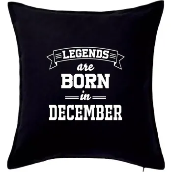 Polštář Legends are born in December - Polštář 50x50 - 50x50 - Pouze potah ( Černá )