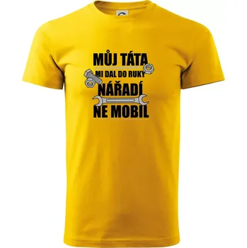 Můj táta mi dal do ruky nářadí - Triko extra velké (5-8XL) - 7XL ( Žlutá )
