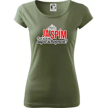 Dámské tričko Já spím - tvoje superschopnost? rovný nápis - Dámské triko Pure - XL ( Khaki )