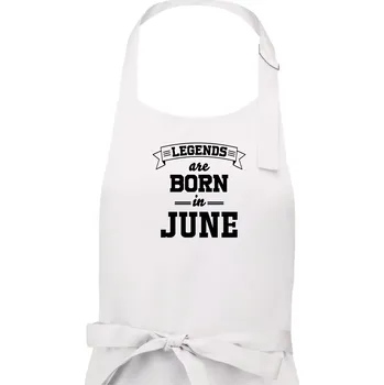 Kuchyňská zástěra Legends are born in June - Dámská zástěra na vaření - Univerzální velikost ( Bílá )
