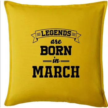 Polštář Legends are born in March - Polštář 50x50 - 50x50 - Pouze potah ( Žlutá )