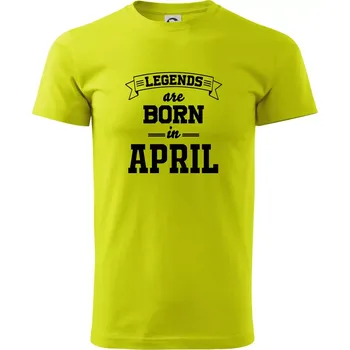 Legends are born in April - Klasické pánské triko vyšší gramáže - 4XL ( Limetková )