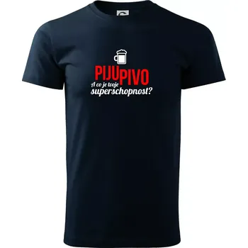 Já piju pivo - tvoje superschopnost? rovný nápis - Triko extra velké (5-8XL) - 6XL ( Námořní modrá (velmi tmavá - téměř černá) )