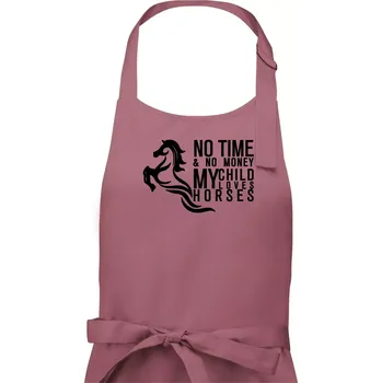 Kuchyňská zástěra No time no money my child loves horses - Pánská zástěra na vaření - Univerzální velikost ( Starorůžová )