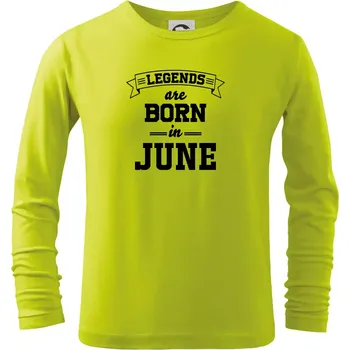 Dětská móda Legends are born in June - Triko dětské Long Sleeve - 158 cm/12 let ( Limetková )