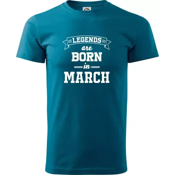 Legends are born in March - Klasické pánské triko vyšší gramáže - XS ( Petrolejová )