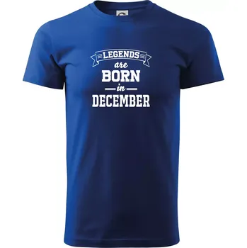 Legends are born in December - Triko extra velké (5-8XL) - 7XL ( Královská modrá )