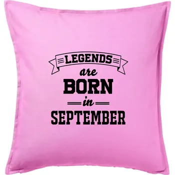 Polštář Legends are born in September - Polštář 50x50 - 50x50 - Pouze potah ( Růžová )