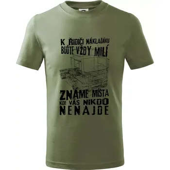 K řidiči náklaďáku buďte vždy milý - Tričko dětské bavlněné - 104-110cm / 3-4 roky ( Khaki )