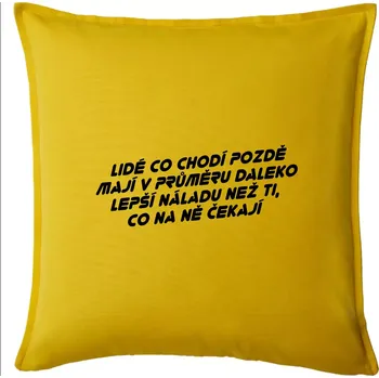 Polštář Lidé co chodí pozdě - Polštář 50x50 - 50x50 - Pouze potah ( Žlutá )