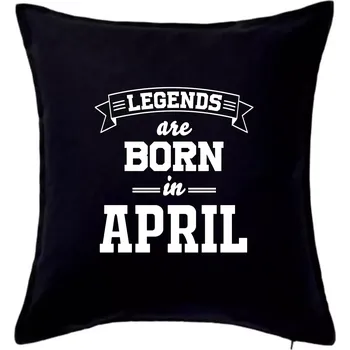 Polštář Legends are born in April - Polštář 50x50 - 50x50 - Pouze potah ( Černá )
