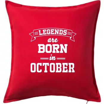 Polštář Legends are born in October - Polštář 50x50 - 50x50 - Pouze potah ( Červená )