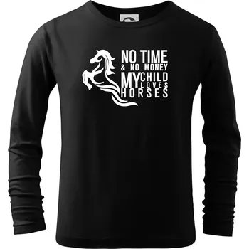 Chlapecké tričko No time no money my child loves horses - Triko dětské Long Sleeve - 146 cm/10 let ( Černá )