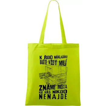 K řidiči náklaďáku buďte vždy milý - Taška bavlněná - 42 x 38 cm ( Limetková )