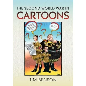 Second World War in Cartoons - Benson, Timothy S