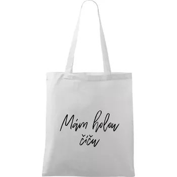 Mám holou číču - Taška bavlněná - 42 x 38 cm ( Bílá )