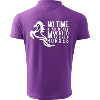 Pánská košile No time no money my child loves horses - Polokošile pánská Pique Polo 203 - 5XL ( Fialová )