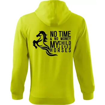 Pánská móda No time no money my child loves horses - Mikina s kapucí na zip trendy zipper - 2XL ( Limetková )