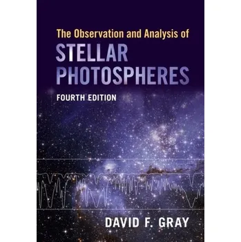 The Observation and Analysis of Stellar Photospheres - Gray, David