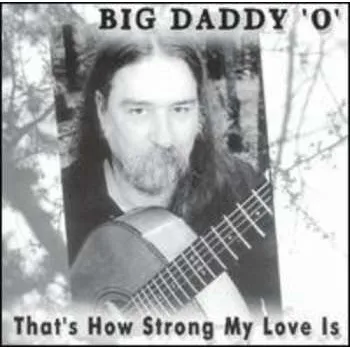 Zahraniční hudba CD Big Daddy 'O': That's How Strong My Love Is 2005