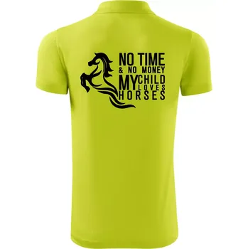 Pánská košile No time no money my child loves horses - Polokošile Victory sportovní (dresovina) - XL ( Limetková )