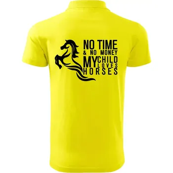 Pánská košile No time no money my child loves horses - Polokošile pánská Pique Polo 203 - 4XL ( Citrónová )
