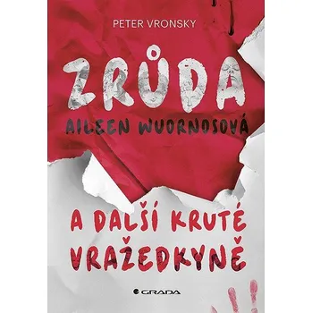 Populárně naučná literatura pro dospělé Zrůda Aileen Wuornosová a další kruté vražedkyně Kniha