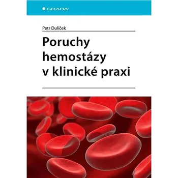Poruchy hemostázy v klinické praxi Kniha