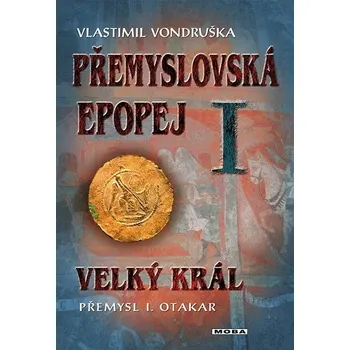Kniha Přemyslovská epopej I: Velký král Přemysl Otakar I. Ekniha