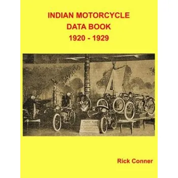 Indian Motorcycle Data Book 1920 - 1929 (Rick Conner)(Brožovaná)