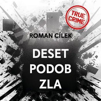 Deset podob zla: Dramatické příběhy ze zákulisí historie Audiokniha