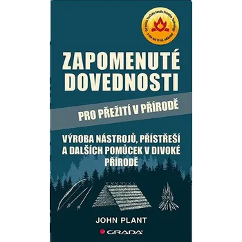 Populárně naučná literatura pro dospělé Zapomenuté dovednosti pro přežití v přírodě Kniha
