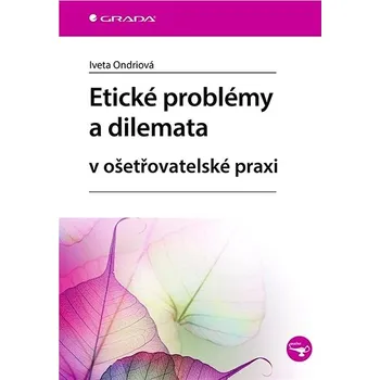Etické problémy a dilemata v ošetřovatelské praxi Kniha