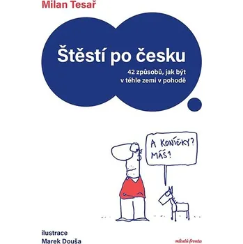 Kniha Štěstí po česku: 42 způsobů, jak být v téhle zemi v pohodě Ekniha