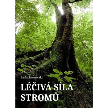 Populárně naučná literatura pro dospělé Léčivá síla stromů Kniha