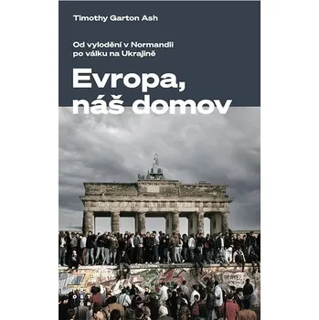 Kniha Evropa, náš domov: Od vylodění v Normandii po válku na Ukrajině Ekniha